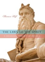 The Laws Of The Spirit: A Hegelian Theory Of Justice