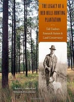 The Legacy Of A Red Hills Hunting Plantation: Tall Timbers Research Station And Land Conservancy