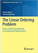 The Linear Ordering Problem: Exact And Heuristic Methods In Combinatorial Optimization