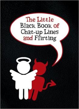 The Little Black Book Of Chat-Up Lines And Flirting