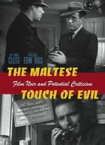The Maltese Touch Of Evil: Film Noir And Potential Criticism (Interfaces: Studies In Visual Culture)