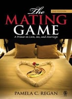 The Mating Game: A Primer On Love, Sex, And Marriage