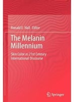 The Melanin Millennium: Skin Color As 21st Century International Discourse