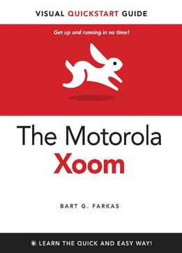 The Motorola Xoom: Visual Quickstart Guide