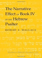 The Narrative Effect Of Book Iv Of The Hebrew Psalter (Studies In Biblical Literature)