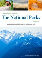 The National Parks (A Visual Guide To Visiting)