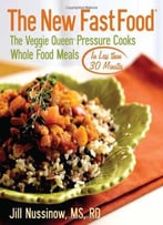 The New Fast Food: The Veggie Queen Pressure Cooks Whole Food Meals