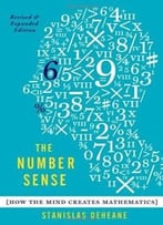 The Number Sense: How The Mind Creates Mathematics, Revised And Updated Edition