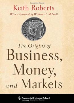 The Origins Of Business, Money, And Markets