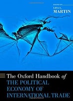 The Oxford Handbook Of The Political Economy Of International Trade