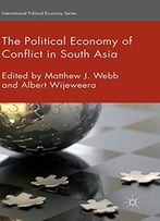 The Political Economy Of Conflict In South Asia
