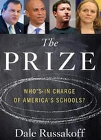 The Prize: Who’S In Charge Of America’S Schools?