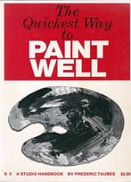 The Quickest Way To Paint Well: A Manual For The Part-Time Painter