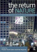 The Return Of Nature: Sustaining Architecture In The Face Of Sustainability