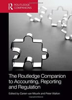 The Routledge Companion To Accounting, Reporting And Regulation