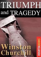 The Second World War, Volume 6: Triumph And Tragedy By Winston S. Churchill