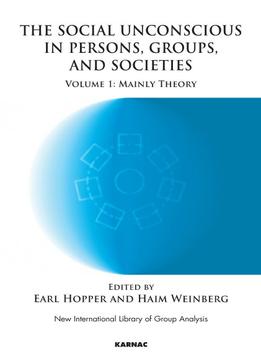 The Social Unconscious In Persons, Groups And Societies: Mainly Theory, Volume 1