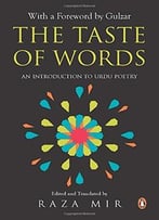 The Taste Of Words: An Introduction To Urdu Poetry