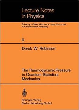 The Thermodynamic Pressure In Quantum Statistical Mechanics By D. W. Robinson