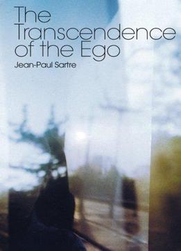 The Transcendence Of The Ego: A Sketch For A Phenomenological Description