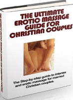 The Ultimate Erotic Massage Guide For Christian Couples
