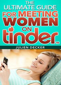 The Ultimate Guide For Meeting Women On Tinder