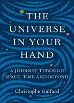 The Universe In Your Hand: A Journey Through Space, Time And Beyond