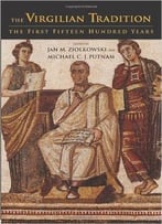The Virgilian Tradition: The First Fifteen Hundred Years By Michael C. J. Putnam