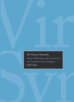 The Virtue Of Sympathy: Magic, Philosophy, And Literature In Seventeenth-Century England