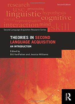 Theories In Second Language Acquisition: An Introduction, 2Nd Edition