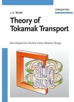 Theory Of Tokamak Transport: New Aspects For Nuclear Fusion Reactor Design