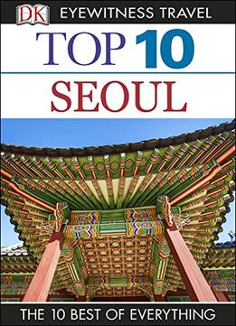 Top 10 Seoul (Dk Eyewitness Travel)