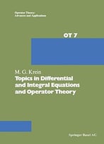 Topics In Differential And Integral Equations And Operator Theory (Operator Theory: Advances And Applications)
