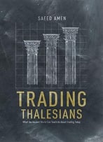 Trading Thalesians: What The Ancient World Can Teach Us About Trading Today