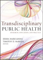 Transdisciplinary Public Health: Research, Education, And Practice