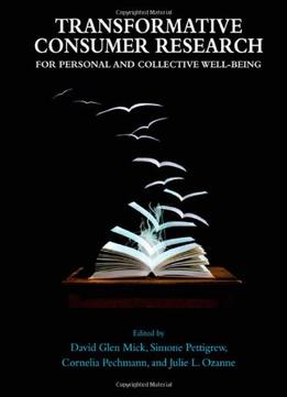 Transformative Consumer Research For Personal And Collective Well-Being