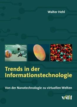 Trends In Der Informationstechnologie – Von Der Nanotechnologie Zu Virtuellen Welten