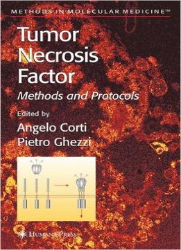 Tumor Necrosis Factor: Methods And Protocols (Methods In Molecular Medicine) By Angelo Corti