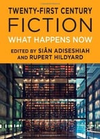 Twenty-First Century Fiction: What Happens Now