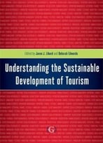 Understanding The Sustainable Development Of Tourism
