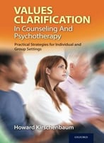 Values Clarification In Counseling And Psychotherapy: Practical Strategies For Individual And Group Settings