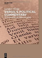 Vergil’S Political Commentary: In The Eclogues, Georgics And Aeneid