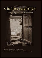 Viking Worlds: Things, Spaces And Movement