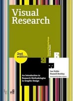 Visual Research: An Introduction To Research Methodologies In Graphic Design
