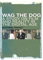 Wag The Dog: A Study On Film And Reality In The Digital Age