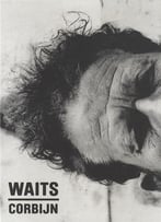Waits/Corbijn ’77-’11