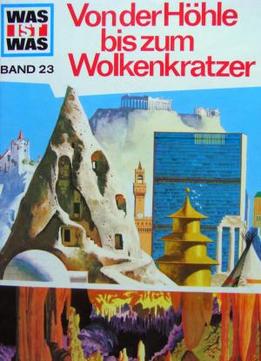 Was Ist Was?, Band 23: Von Der Höhle Bis Zum Wolkenkratzer Von Rainer Köthe