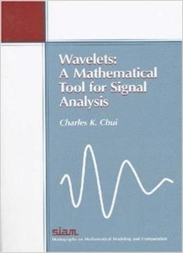 Wavelets: A Mathematical Tool For Signal Analysis