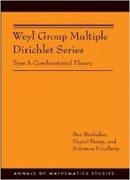 Weyl Group Multiple Dirichlet Series: Type A Combinatorial Theory By Daniel Bump