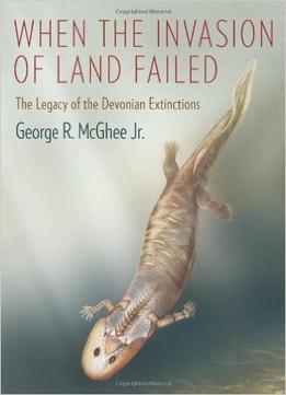 When The Invasion Of Land Failed: The Legacy Of The Devonian Extinctions
